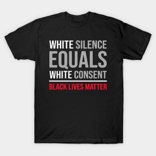 white silence equals white consent T-Shirt